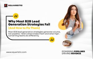 Why Most B2B Lead Generation Strategies Fail